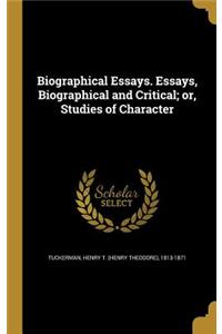 Biographical Essays. Essays, Biographical and Critical; or, Studies of Character