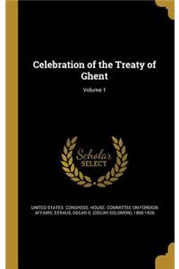 Celebration of the Treaty of Ghent; Volume 1