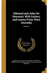 Edmond and Jules De Goncourt, With Letters, and Leaves From Their Journals;; Volume 1