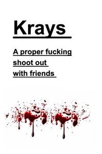 Krays a Proper Fucking Shoot Out with Friends