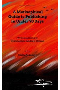 A Motisophical Guide to Publishing in Under 90 Days