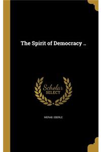 The Spirit of Democracy ..