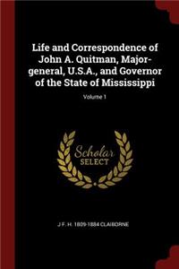 Life and Correspondence of John A. Quitman, Major-General, U.S.A., and Governor of the State of Mississippi; Volume 1