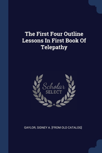 The First Four Outline Lessons In First Book Of Telepathy