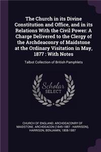Church in its Divine Constitution and Office, and in its Relations With the Civil Power