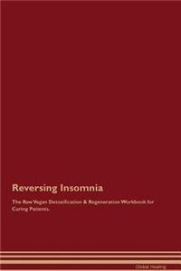 Reversing Insomnia The Raw Vegan Detoxification & Regeneration Workbook for Curing Patients