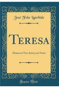 Teresa: Drama En Tres Actos Y En Verso (Classic Reprint)