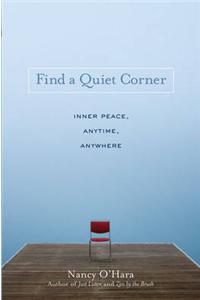 Find a Quiet Corner: Inner Peace, Anytime, Anywhere