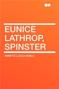 Eunice Lathrop, Spinster
