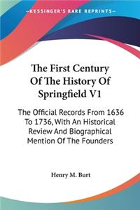 First Century Of The History Of Springfield V1