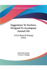 Suggestions To Teachers, Designed To Accompany Animal Life