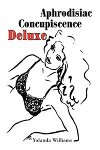 Aphrodisiac Concupiscence Deluxe