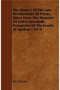 The History of the Late Revoloutions of Persia, Taken from the Memoirs of Father Krusinski, Procurator of the Jesuits at Ispahan - Vol II