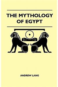 The Mythology Of Egypt