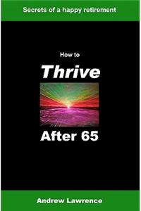 How To Thrive After 65