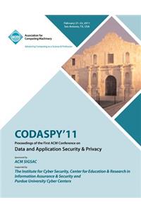 CODASPY 11 Proceedings of the First ACM Conference on Data and Application Security & Privacy