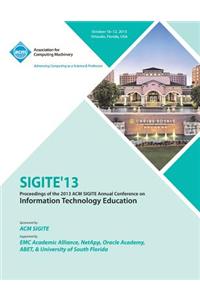 Sigite 13 Proceedings of the 2013 ACM Sigite Annual Conference on Information Technology Education