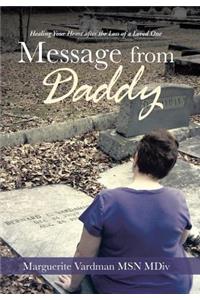 Message from Daddy: Healing Your Heart After the Loss of a Loved One