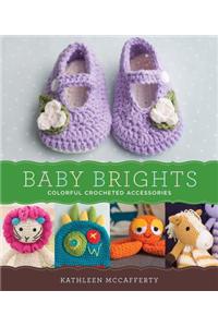 Baby Brights: 30 Colorful Crochet Accessories