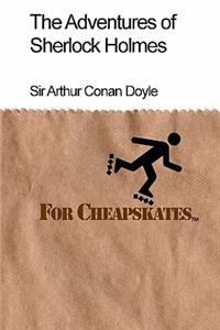 The Adventures of Sherlock Holmes For Cheapskates