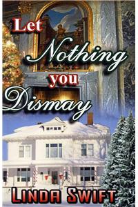 Let Nothing You Dismay