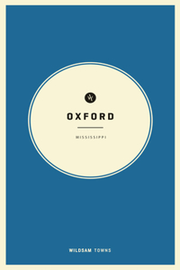 Wildsam Field Guides: Oxford, Mississippi