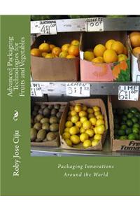 Advanced Packaging Technologies for Fruits and Vegetables