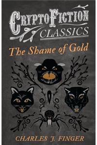 Shame of Gold (Cryptofiction Classics - Weird Tales of Strange Creatures)