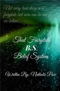That Fairytale B.S. (Belief System)