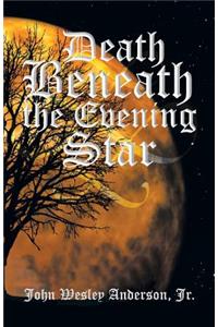 Death Beneath the Evening Star