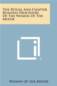 The Ritual and Chapter Business Procedure of the Women of the Moose