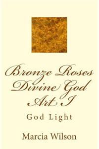 Bronze Roses Divine God Art I