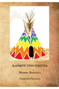 Rainbow Tipis Forever