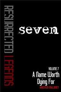Volume VII: A Name Worth Dying for