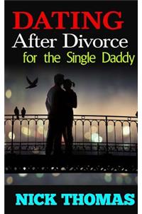 Dating After Divorce For The Single Daddy