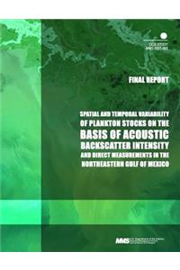 Spatial and Temporal Variability of Plankton Stocks on the Basis of Acoustic Backscatter Intensity and Direct Measurements in the Northeastern Gulf of Mexico