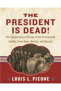 The President Is Dead!