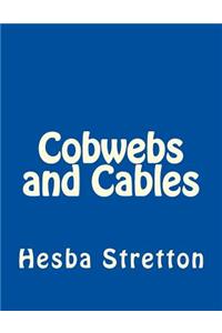 Cobwebs and Cables