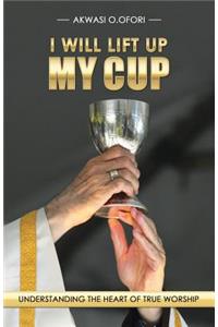 I Will Lift Up My Cup