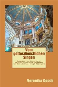 Vom gottesdienstlichen Singen