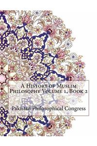 A History of Muslim Philosophy Volume 1, Book 2