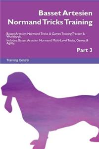 Basset Artesien Normand Tricks Training Basset Artesien Normand Tricks & Games Training Tracker & Workbook. Includes: Basset Artesien Normand Multi-Level Tricks, Games & Agility. Part 3