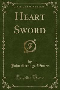 Heart Sword (Classic Reprint)