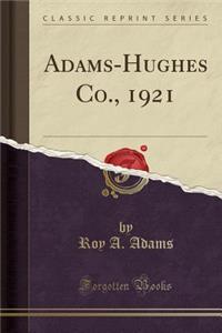 Adams-Hughes Co., 1921 (Classic Reprint)