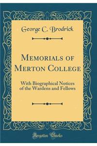 Memorials of Merton College: With Biographical Notices of the Wardens and Fellows (Classic Reprint)