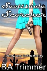 Scottsdale Scorcher: A Romantic Light-Hearted Murder Mystery