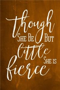 Chalkboard Journal - Though She Be But Little, She Is Fierce (Orange)