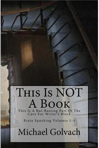 This Is Not a Book: This Is a Rut-Busting Part of the Cure for Writer's Block