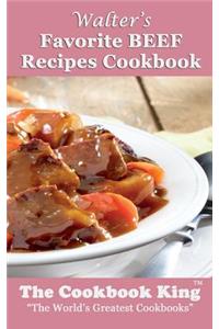 Walter's Favorite BEEF Recipes Cookbook