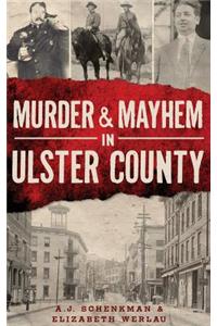 Murder & Mayhem in Ulster County